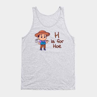 H Is For Hoe Tank Top